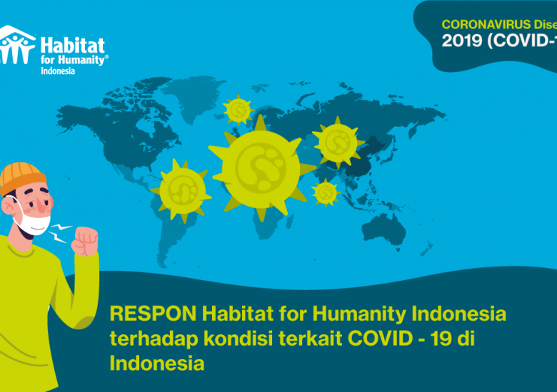 RESPON Habitat for Humanity Indonesia terhadap kondisi terkait COVID-19 di Indonesia